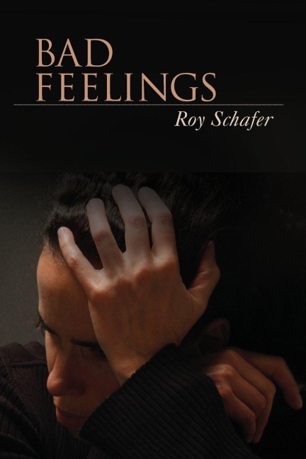 Bad Feelings - Roy Schafer