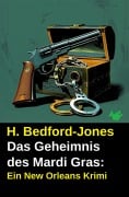 Cover-Bild zum Titel 'Das Geheimnis des Mardi Gras: Ein New Orleans Krimi' von 'H. Bedford-Jones'