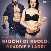 Cover-Bild zum Titel 'Giochi di ruolo: Guardie e ladri - racconto erotico' von 'B. J. Hermansson'