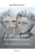 Cover-Bild zum Titel 'Le Totalitarisme sévit, le mysticisme l'innove' von 'Jean-René Amany'