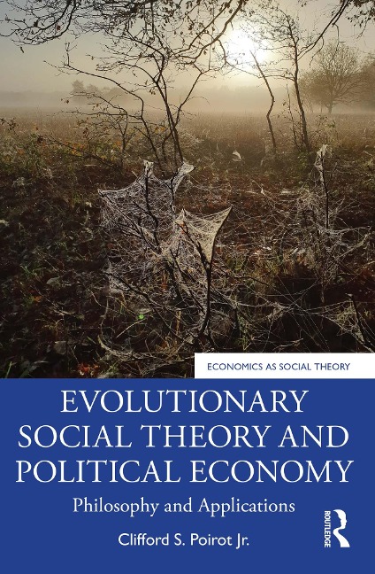 Evolutionary Social Theory and Political Economy - Clifford S. Poirot Jr.