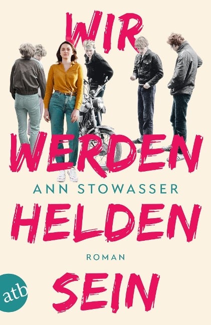 Wir werden Helden sein - Ann Stowasser