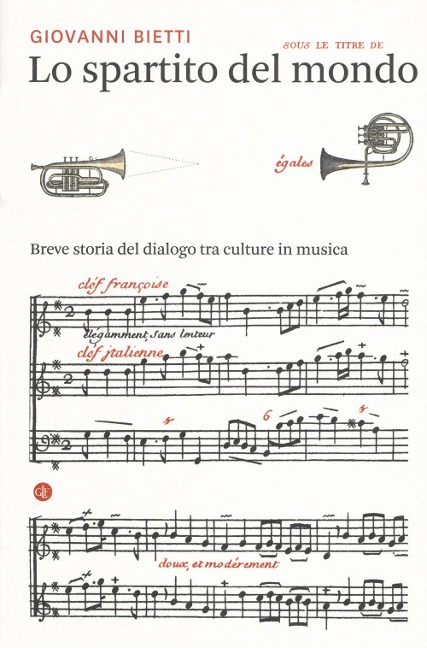 Lo spartito del mondo. Breve storia del dialogo tra culture in musica - Giovanni Bietti