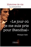 Cover-Bild zum Titel 'Le jour où je me suis pris pour Stendhal' von 'Philippe Cado'
