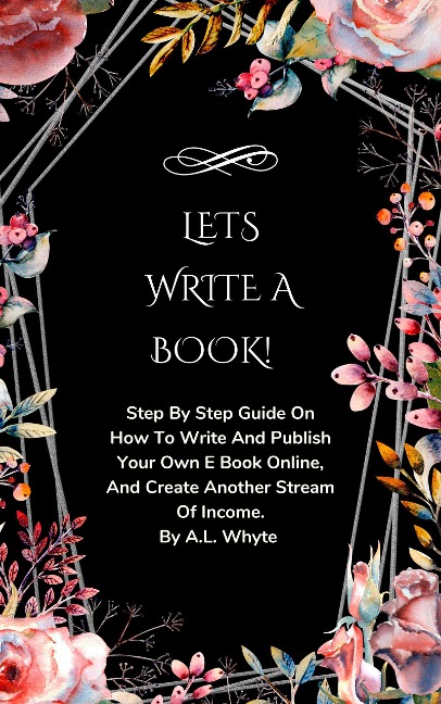 Let's Write A Book - A. L. Whyte