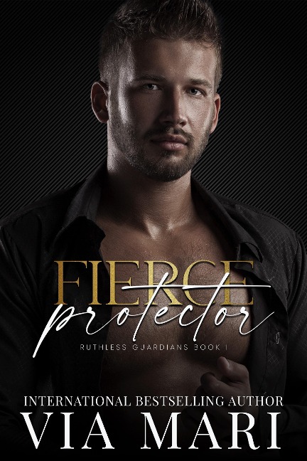 Fierce Protector (Ruthless Guardians, #1) - Via Mari