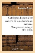 Cover-Bild zum Titel 'Catalogue d'Objets d'Art Anciens de la Collection de Madame Macqueron-Larangot' von 'Ernest Gandouin'