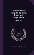 Cover-Bild zum Titel 'Toronto General Hospital By-laws, Rules and Regulations' von 'Toronto General Hospital'