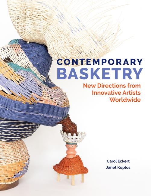 Contemporary Basketry - Carol Eckert, Janet Koplos