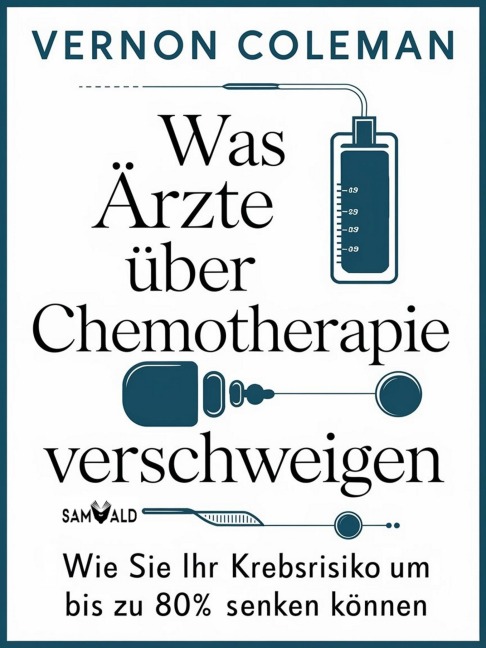 Was Ärzte über Chemotherapie verschweigen - Vernon Coleman