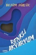 Cover-Bild zum Titel 'Renkli Akvaryum' von 'Begüm Gürlük'