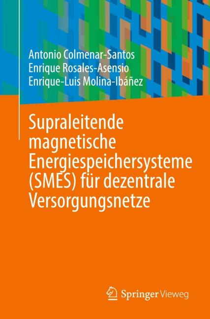 Supraleitende magnetische Energiespeichersysteme (SMES) für dezentrale Versorgungsnetze - Antonio Colmenar-Santos, Enrique Rosales-Asensio, Enrique-Luis Molina-Ibáñez