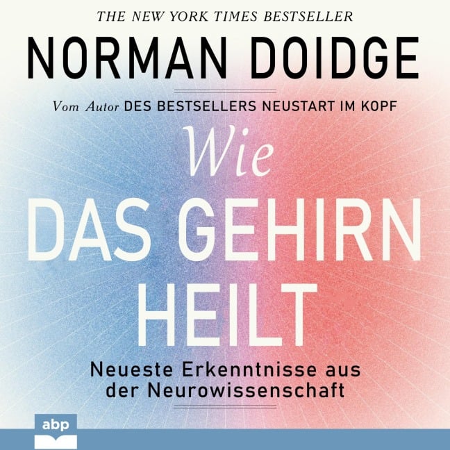 Wie das Gehirn heilt - Norman Doidge