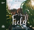 Cover-Bild zum Titel 'I Am a Field: Becoming a Place Where God Grows Great Things' von 'Jeff Davenport'