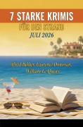 Cover-Bild zum Titel '7 Starke Krimis für den Strand Juli 2026' von 'Alfred Bekker, Laurence Donovan, William Le Queux'