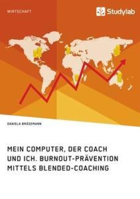 Mein Computer, der Coach und ich. Burnout-Prävention mittels Blended-Coaching - Daniela Bräsemann