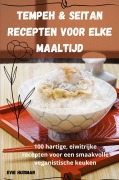 Cover-Bild zum Titel 'Tempeh & Seitan Recepten voor Elke Maaltijd' von 'Evie Huisman'