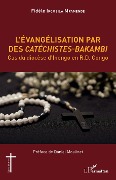 Cover-Bild zum Titel 'L'évangélisation par des Catéchistes-Bakambi' von 'Ikombila Mpamende'