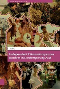 Cover-Bild zum Titel 'Independent Filmmaking across Borders in Contemporary Asia' von 'Ran Ma'