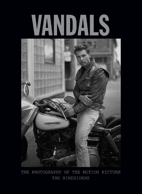 Vandals: The Photography of The Bikeriders - Insight Editions