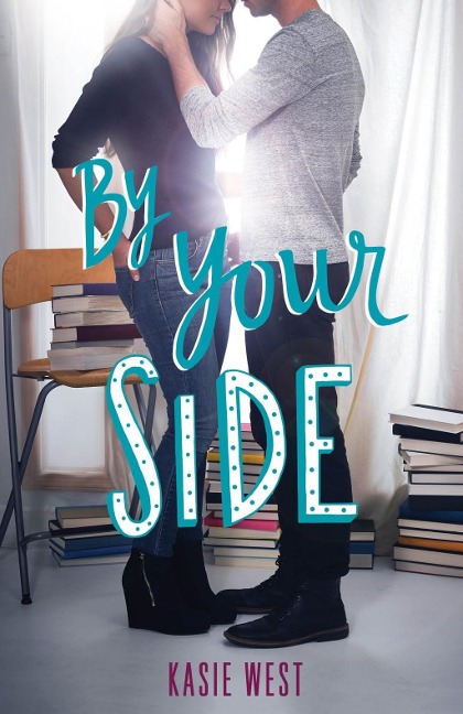 By Your Side - Kasie West