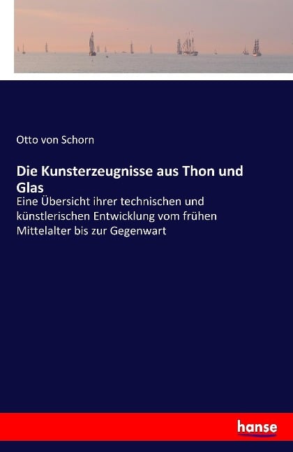 Die Kunsterzeugnisse aus Thon und Glas - Otto Von Schorn