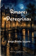 Cover-Bild zum Titel 'Amores Peregrinos' von 'Jorge Braña Segura'
