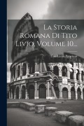 Cover-Bild zum Titel 'La Storia Romana Di Tito Livio, Volume 10...' von 'Titus Livius Patavinus'