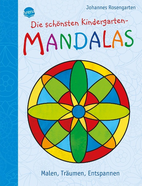 Die schönsten Kindergarten Mandalas. Malen, Träumen, Entspannen - Johannes Rosengarten