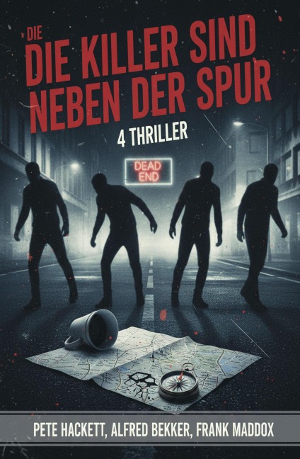 Die Killer sind neben der Spur: 4 Thriller - Alfred Bekker, Frank Maddox, Pete Hackett