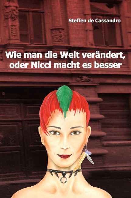Wie man die Welt verändert, oder Nicci macht es besser - Steffen de Cassandro
