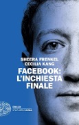Cover-Bild zum Titel 'Facebook: l'inchiesta finale' von 'Sheera Frenkel, Cecilia Kang'