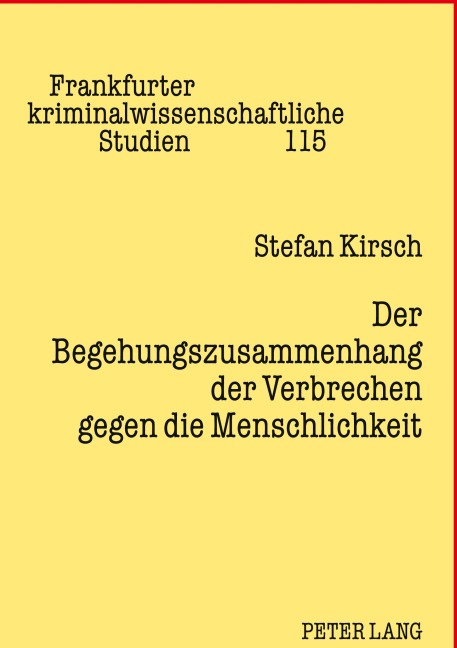 Der Begehungszusammenhang der Verbrechen gegen die Menschlichkeit - Stefan Kirsch