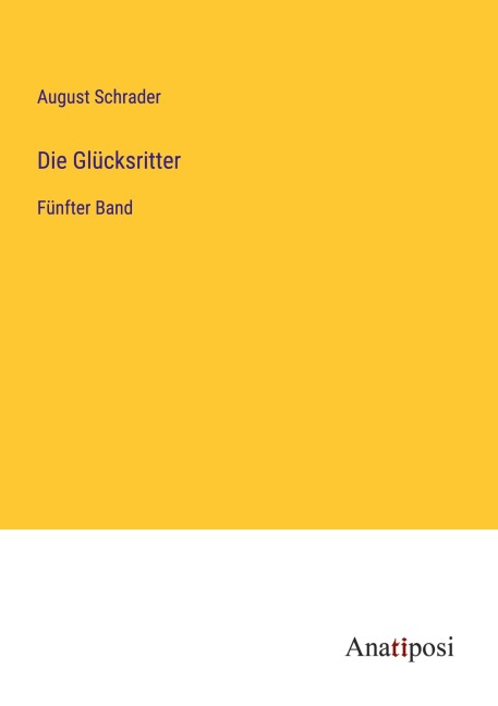 Die Glücksritter - August Schrader