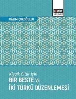 Klasik Gitar Icin Bir Beste ve Iki Türkü Düzenlemesi - Kazim Cokogullu