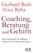 Cover-Bild zum Titel 'Coaching, Beratung und Gehirn' von 'Gerhard Roth, Alica Ryba'