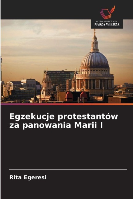 Egzekucje protestantów za panowania Marii I - Rita Egeresi