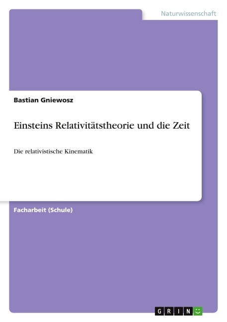 Einsteins Relativitätstheorie und die Zeit - Bastian Gniewosz