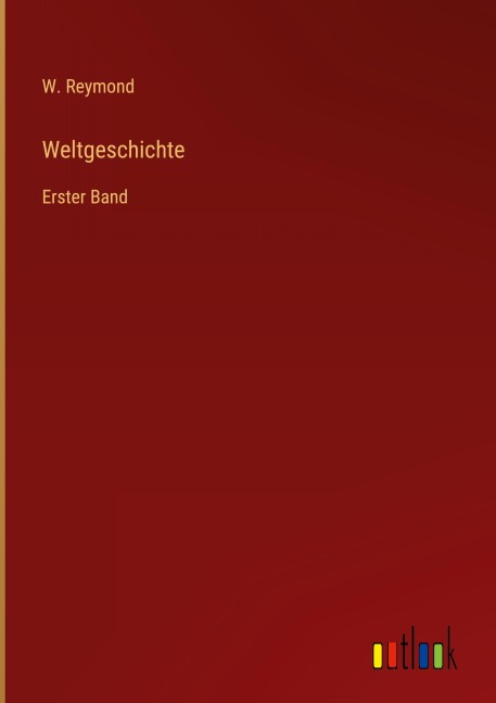 Weltgeschichte - W. Reymond