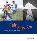 Fair Play 7 / 8. Schulbuch- Das neue Lehrwerk Ethik/Praktische Philosophie für differenzierende Schulformen - 