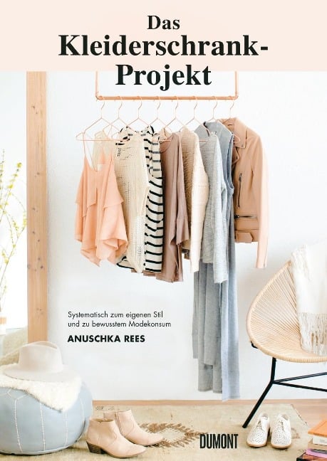 Das Kleiderschrank-Projekt - Anuschka Rees
