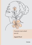 Cover-Bild zum Titel 'J'aurais tant aimé savoir' von 'Augusta Picard'