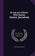 In and out of Doors With Charles Dickens. [microform] - James Thomas Fields