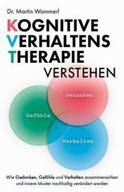 Kognitive Verhaltenstherapie verstehen - Martin Wammerl