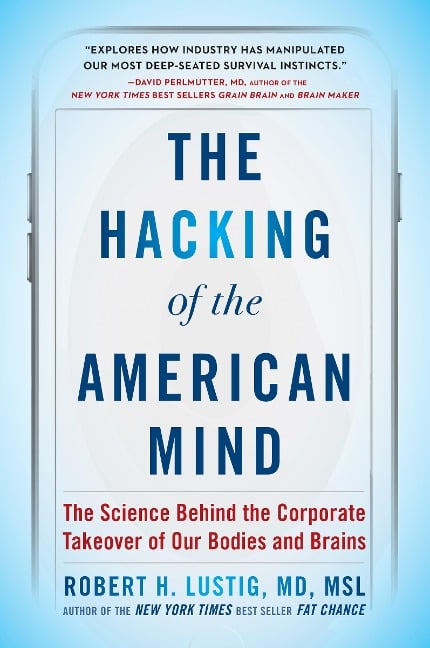 The Hacking of the American Mind - Robert H. Lustig