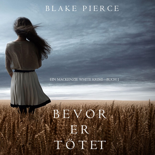 Bevor er Tötet (Ein Mackenzie White Krimi ¿ Buch 1) - Blake Pierce