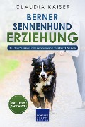 Cover-Bild zum Titel 'Berner Sennenhund Erziehung - Hundeerziehung für Deinen Berner Sennenhund Welpen' von 'Claudia Kaiser'