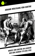 Cover-Bild zum Titel 'Briefe von Goethe an Lavater aus den Jahren 1774 bis 1783' von 'Johann Wolfgang von Goethe'