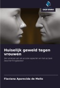 Cover-Bild zum Titel 'Huiselijk geweld tegen vrouwen' von 'Flaviana Aparecida de Mello'