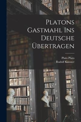 Platons Gastmahl ins deutsche übertragen - Rudolf Kassner, Plato